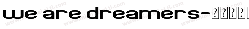 we are dreamers字体转换